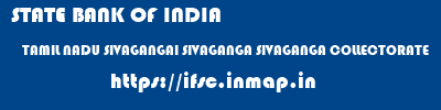 STATE BANK OF INDIA  TAMIL NADU SIVAGANGAI SIVAGANGA SIVAGANGA COLLECTORATE  ifsc code